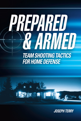 Joseph Terry - Prepared and Armed: Team Shooting Tactics for Home Defense