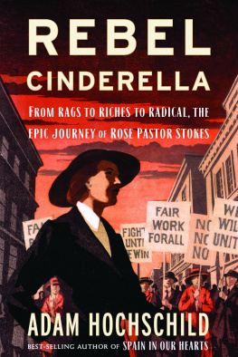 Adam Hochschild - Rebel Cinderella: From Rags to Riches to Radical, the Epic Journey of Rose Pastor Stokes