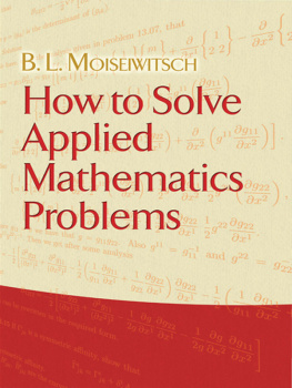 B L Moiseiwitsch How to Solve Applied Mathematics Problems