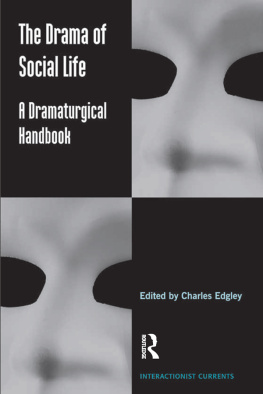 Charles Edgley - The Drama of Social Life: A Dramaturgical Handbook