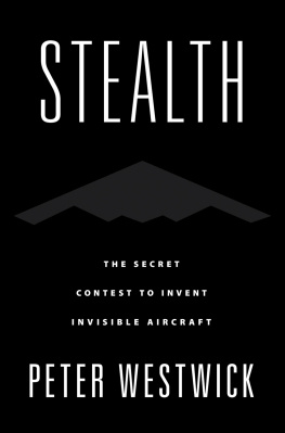 Peter Westwick Stealth: The Secret Contest to Invent Invisible Aircraft