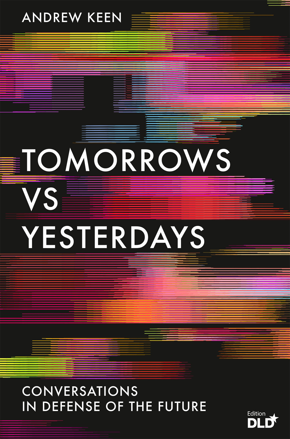 TOMORROWS vs YESTERDAYS Also by Andrew Keen How to Fix the Future The - photo 1