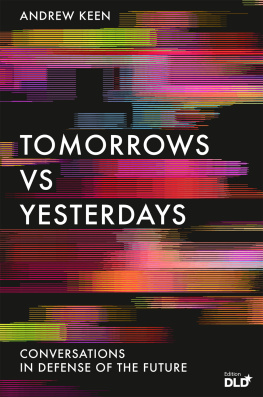 Andrew Keen - Tomorrows Versus Yesterdays: Conversations in Defense of the Future