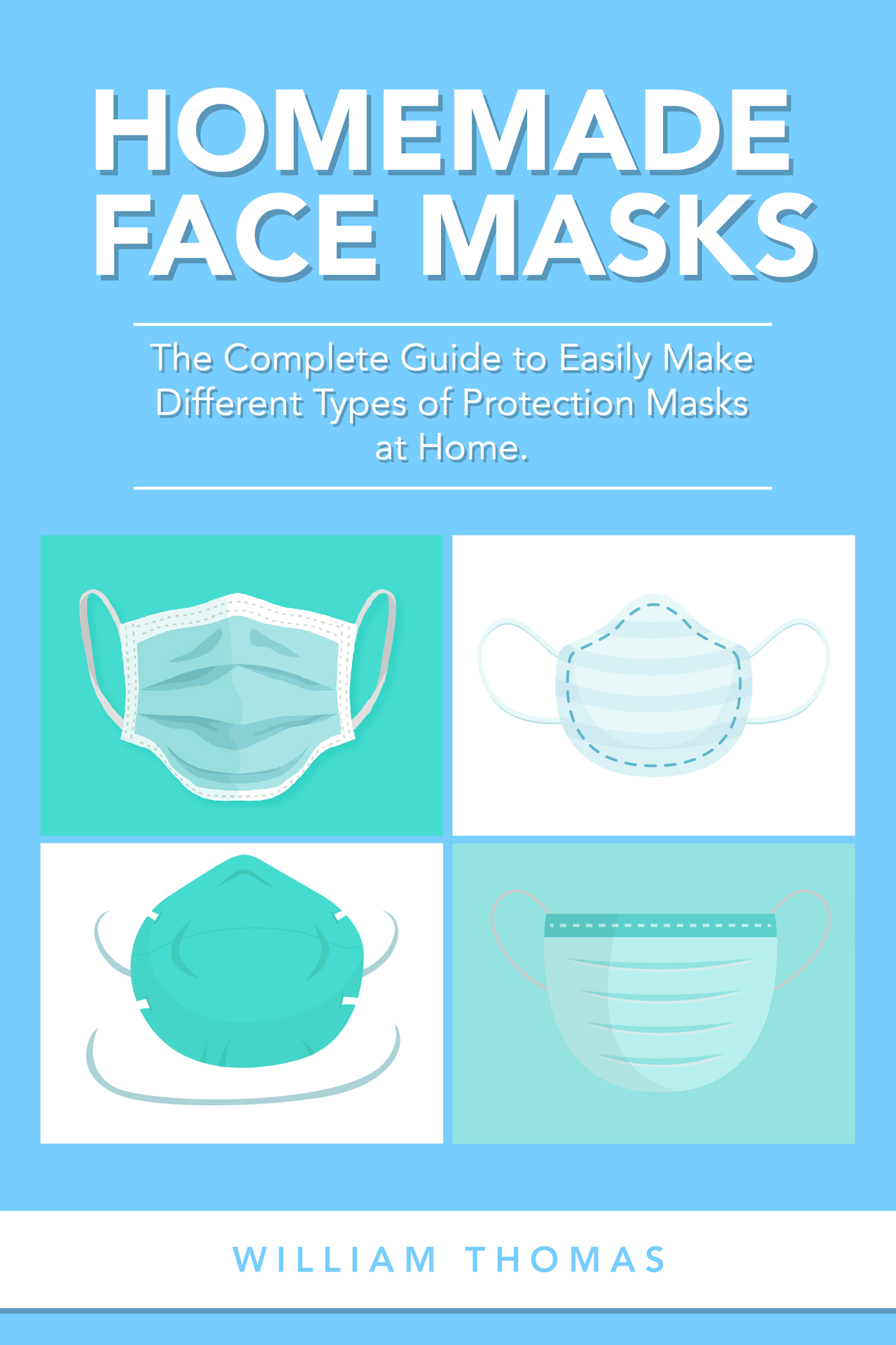 Homemade Face Masks The Complete Guide to Easily Make Different Types of - photo 1