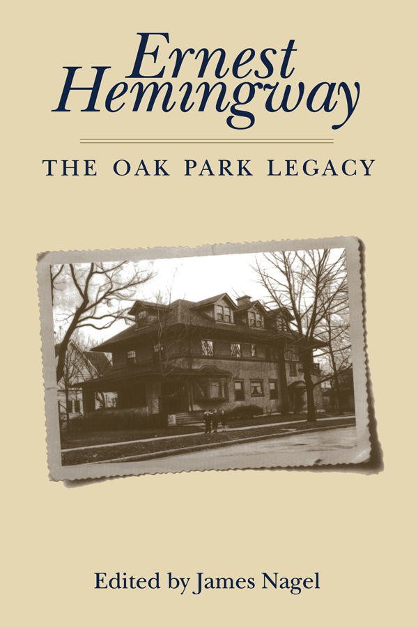 Ernest Hemingway THE OAK PARK LEGACY Copyright 1996 The University of Alabama - photo 1