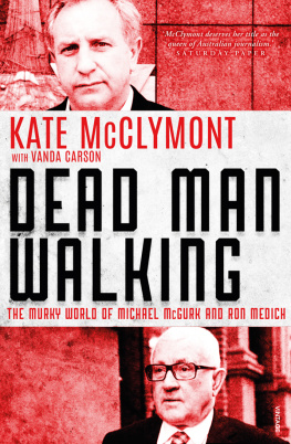 Kate McClymont - Dead Man Walking: The murky world of Michael McGurk and Ron Medich