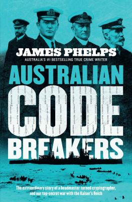 James Phelps - Australian Code Breakers: Our top-secret war with the Kaisers Reich