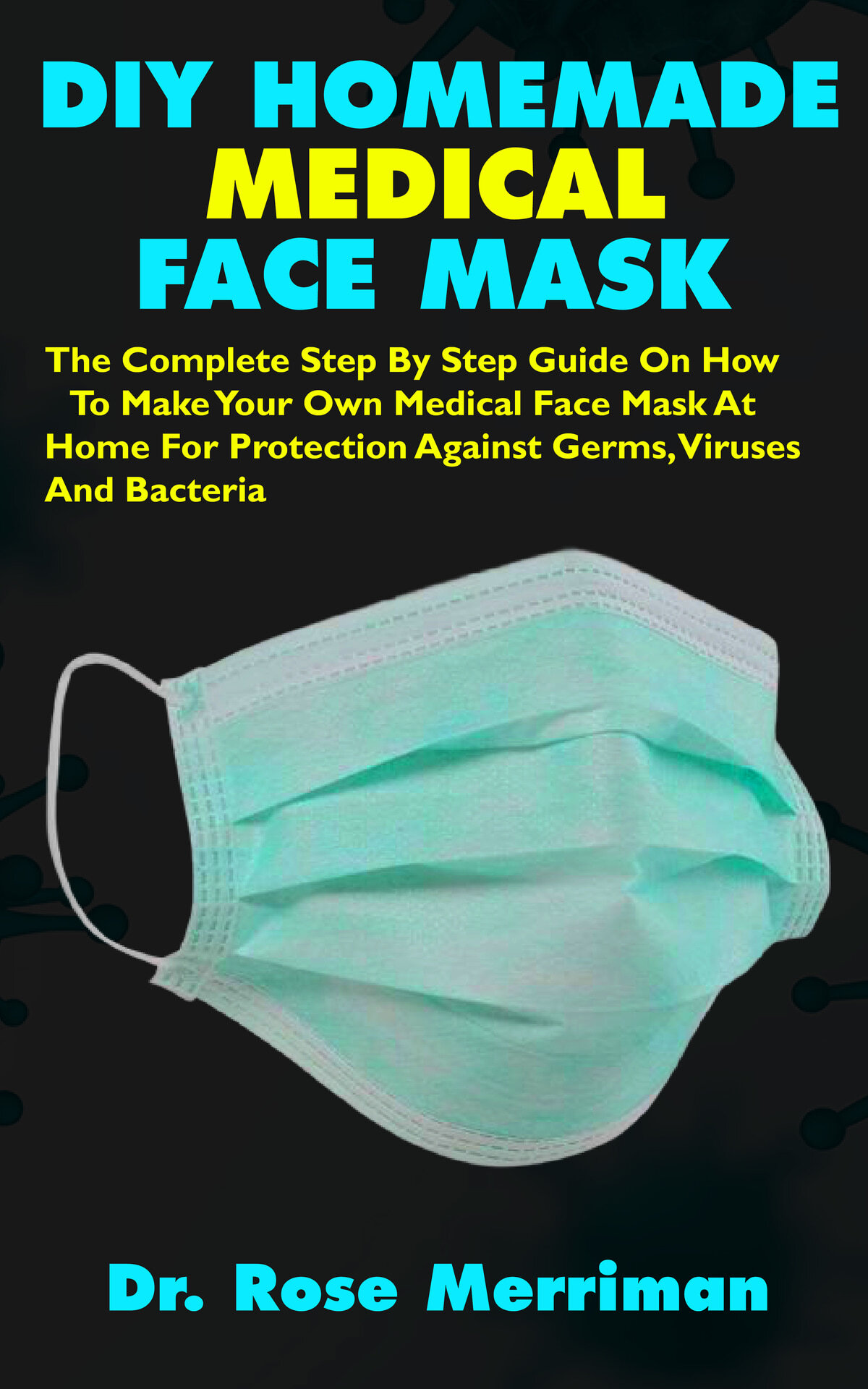 DIY HOMEMADE MEDICAL FACE MASK The Complete Step By Step Guide On How To Make - photo 1