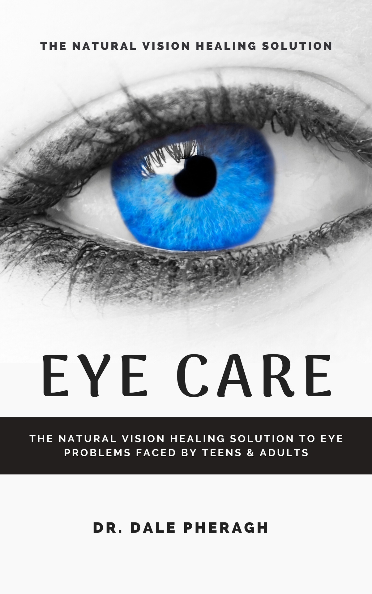 Eye Care The Natural Vision Healing Solution to Eye Problems Faced by Teens - photo 1