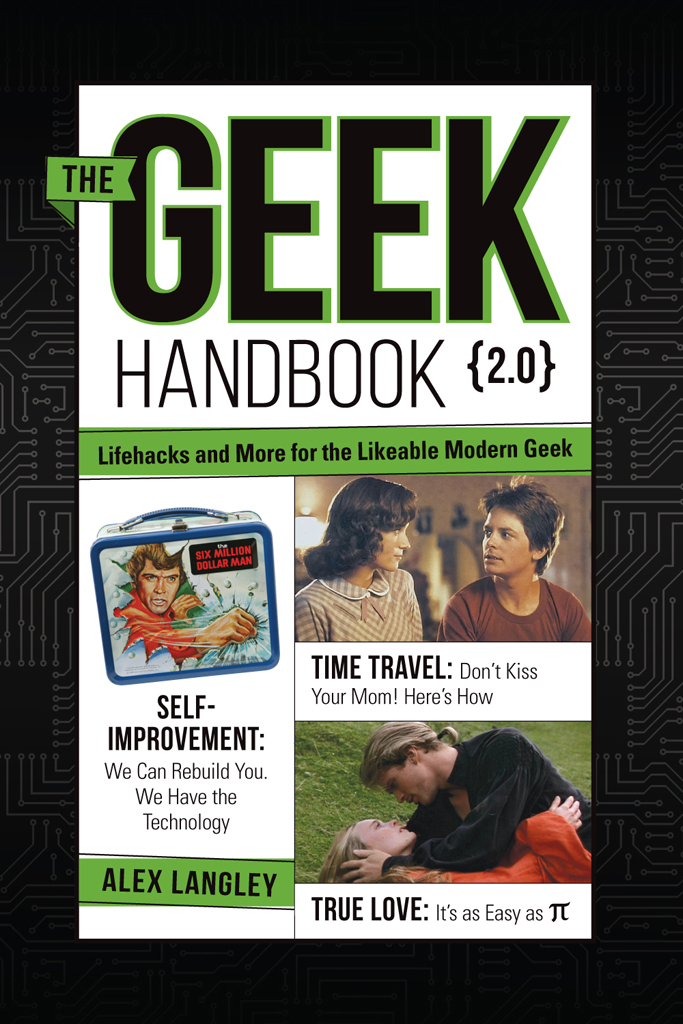 THE GEEK HANDBOOK 20 Lifehacks and More for the Likeable Modern Geek ALEX - photo 1