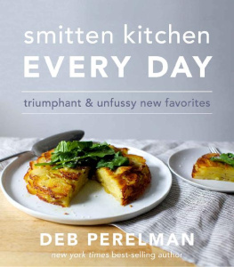 Deb Perelman Smitten Kitchen Every Day: Triumphant and Unfussy New Favorites