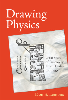 Don S. Lemons Drawing Physics: 2,600 Years of Discovery from Thales to Higgs