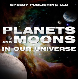Speedy Publishing - Planets And Moons In Our Universe: Fun Facts and Pictures for Kids
