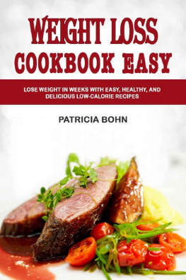 Patricia Bohn Weight Loss Cookbook Easy: Lose Weight in Weeks with Easy, Healthy, and Delicious Low-Calorie Recipes