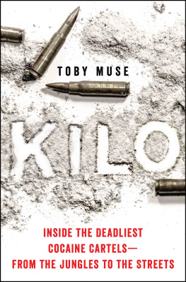 Toby Muse Kilo: Inside the Deadliest Cocaine Cartels: From the Jungles to the Streets