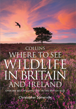 Christopher Somerville - Collins Where to See Wildlife in Britain and Ireland: Over 800 Best Wildlife Sites in the British Isles