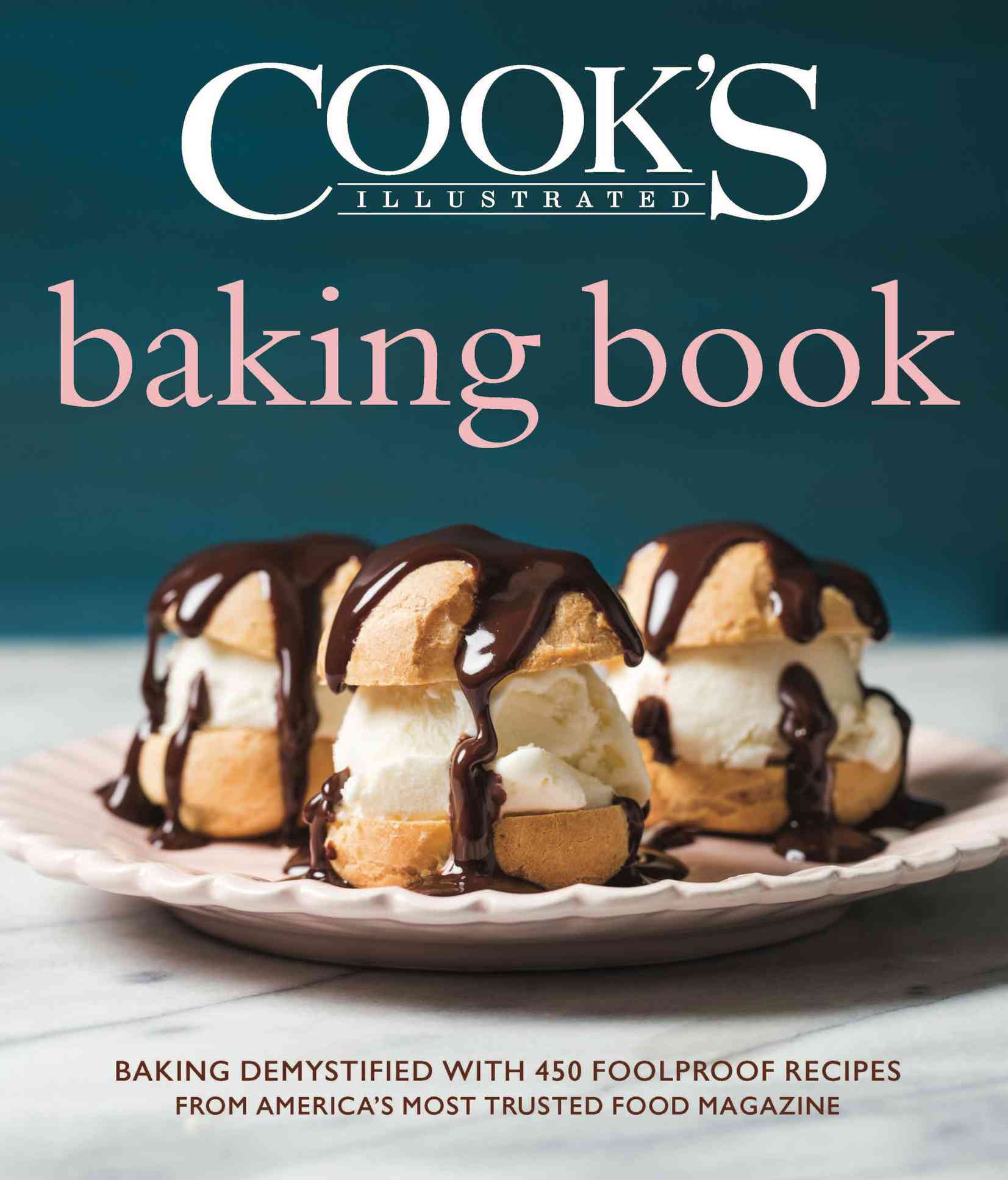 Praise for the Cooks Illustrated series THE COOKS ILLUSTRATED BAKNG BOOK - photo 1