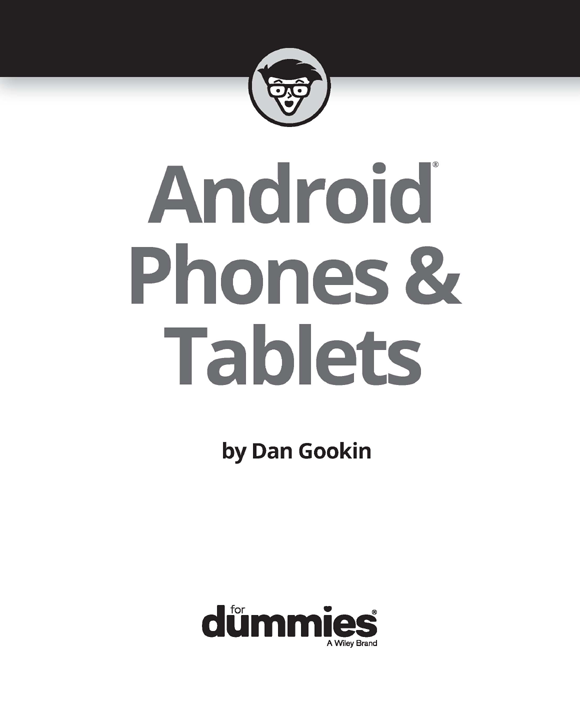 Android Phones Tablets For Dummies Published by John Wiley Sons Inc - photo 2