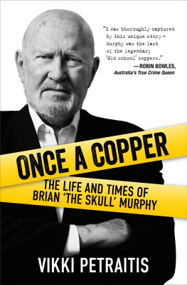 Vicki Petraitis Once a Copper: The Life and Times of Brian ‘The Skull’ Murphy