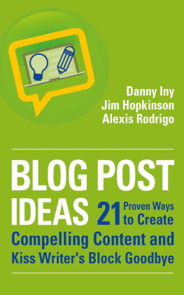 Danny Iny - Blog Post Ideas: 21 Proven Ways to Create Compelling Content and Kiss Writers Block Goodbye: Volume 2 (Business Reimagined Series)