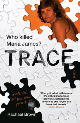 Rachael Brown - Trace: who killed Maria James?