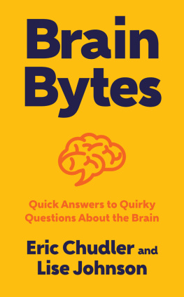 Eric Chudler Brain Bytes: Quick Answers to Quirky Questions About the Brain