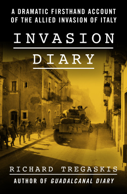 Richard Tregaskis - Invasion Diary: A Dramatic Firsthand Account of the Allied Invasion of Italy