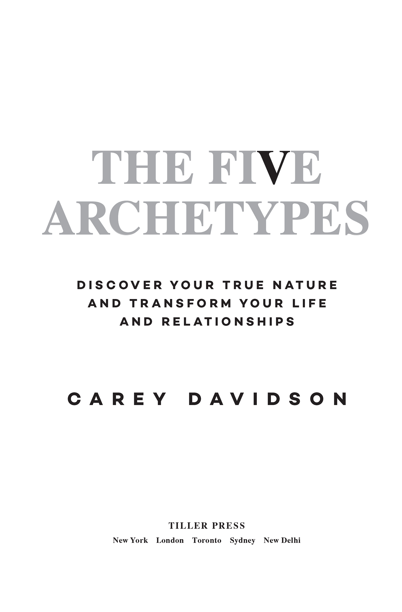 The Five Archetypes Discover Your True Nature and Transform Your Life and Relationships - image 2