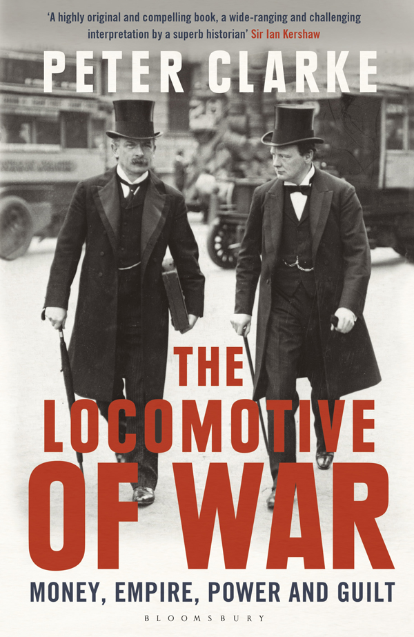 THE LOCOMOTIVE OF WAR BY THE SAME AUTHOR Lancashire and the New Liberalism - photo 1