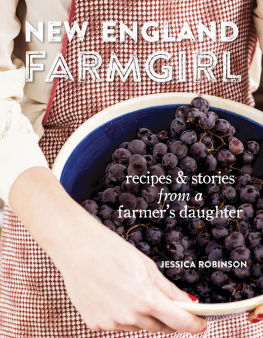 Jessica Robinson - New England Farmgirl: Recipes & Stories from a Farmers Daughter