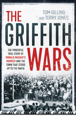 Tom Gilling - The Griffith Wars: The Powerful True Story of Donald Mackays Murder and the Town That Stood Up To The Mafia