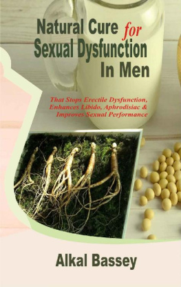 Alkal Bassey Natural Cure for Sexual Dysfunction In Men: That Stops Erectile Dysfunction, Enhances Libido, Aphrodisiac and Improves Sexual Performance