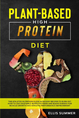 Ellis Summer - Plant-Based High-Protein Diet: The athletes nutrition guide with easy recipes to burn fat. How to use vegetable-based protein and boost energy for muscle growth and athletic performance improvement