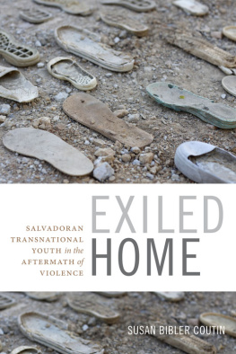 Susan Bibler Coutin - Exiled Home: Salvadoran Transnational Youth in the Aftermath of Violence (Global Insecurities)