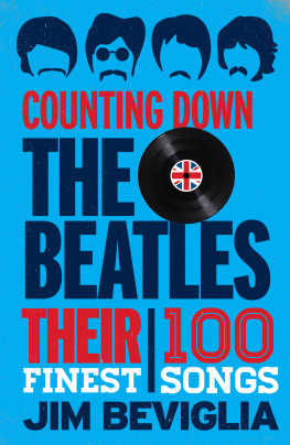 Jim Beviglia - Counting Down the Beatles: Their 100 Finest Songs