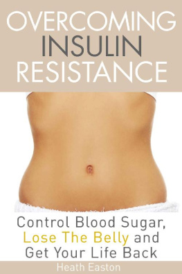 Heath Easton - Overcoming Insulin Resistance: Control Blood Sugar, Lose the Belly, Get You Life Back