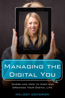 Melody Karle Managing the Digital You: Where and How to Keep and Organize Your Digital Life