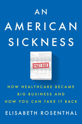 Elisabeth Rosenthal - An American Sickness: How Healthcare Became Big Business and How You Can Take It Back