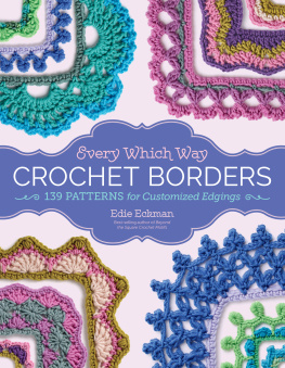 Edie Eckman Every Which Way Crochet Borders: 139 Patterns for Customized Edgings
