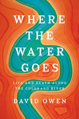 David Owen - Where the Water Goes: Life and Death Along the Colorado River