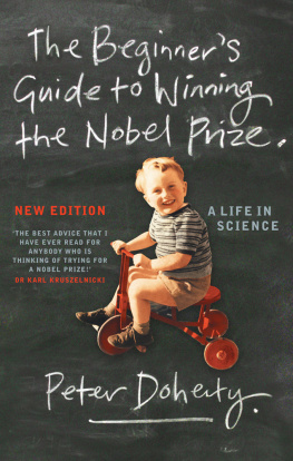 Peter Doherty - The Beginners Guide to Winning the Nobel Prize: A Life in Science