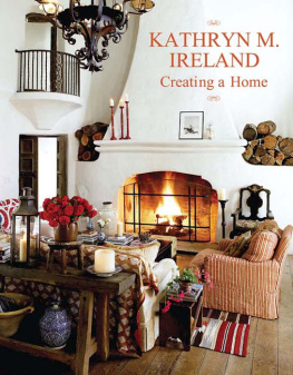 Kathryn M. Ireland - Creating A Home