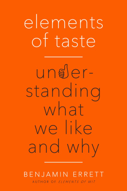 Benjamin Errett Elements of Taste: Understanding What We Like and Why