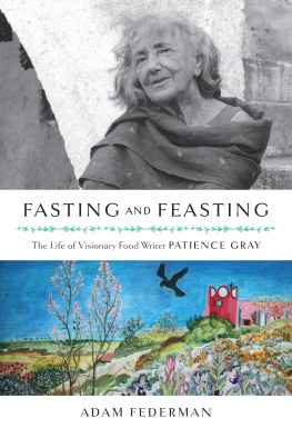 Federman - Fasting and Feasting: The Life of Visionary Food Writer Patience Gray