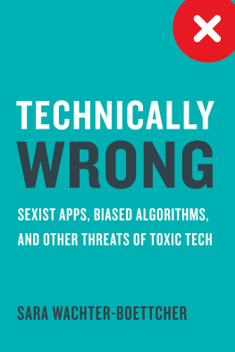 Sara Wachter-Boettcher - Technically Wrong: Sexist Apps, Biased Algorithms, and Other Threats of Toxic Tech