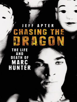 Jeff Apter Chasing the Dragon: The Life and Death of Marc Hunter