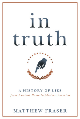 Matthew Fraser - In Truth: A History of Lies from Ancient Rome to Modern America