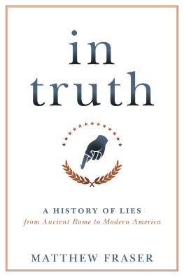 Matthew Fraser In Truth: A History of Lies from Ancient Rome to Modern America