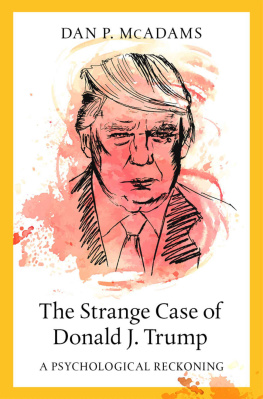 Dan P. McAdams - The Strange Case of Donald J. Trump: A Psychological Reckoning