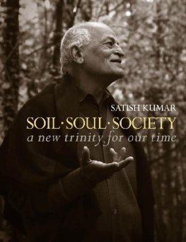 Satish Kumar - Soil Soul Society: A New Trinity For Our Time